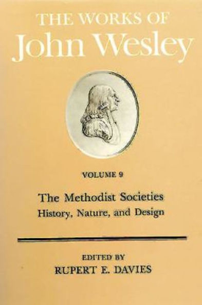 The Works of John Wesley Volume 9: The Methodist Societies - History, Nature, and Design