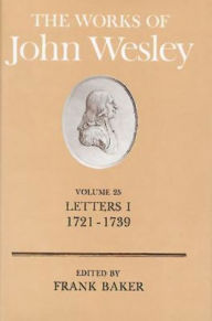 Title: The Works of John Wesley Volume 25: Letters I (1721-1739), Author: Frank Baker