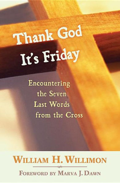 Thank God It's Friday: Encountering the Seven Last Words from Cross