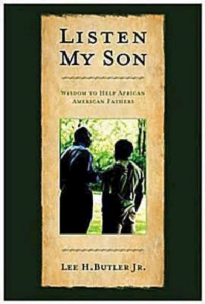 Listen, My Son: Wisdom to Help African American Fathers