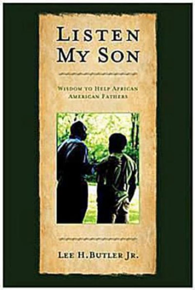 Listen, My Son: Wisdom to Help African American Fathers