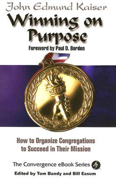 Winning on Purpose: How to Organize Congregations to Succeed in Their Mission