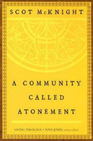 Title: A Community Called Atonement, Author: Scot McKnight