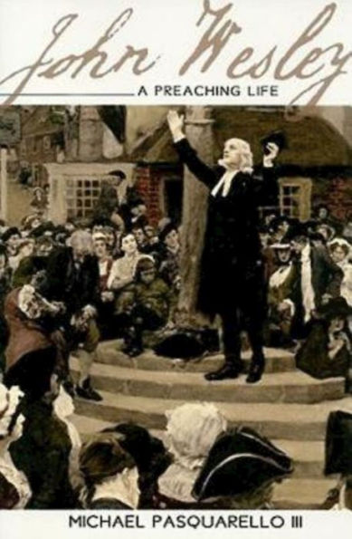 John Wesley: A Preaching Life