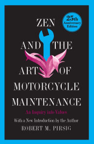 Title: Zen and the Art of Motorcycle Maintenance: An Inquiry into Values, Author: Robert M Pirsig