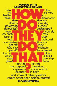 Title: How Do They Do That?, Author: Caroline Sutton