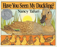Title: Have You Seen My Duckling?: A Caldecott Honor Award Winner, Author: Nancy Tafuri