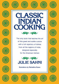 Title: Classic Indian Cooking, Author: Julie Sahni
