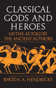 Title: Classical Gods and Heroes, Author: Rhoda Hendricks