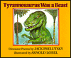 Title: Tyrannosaurus Was a Beast: Dinosaur Poems, Author: Jack Prelutsky