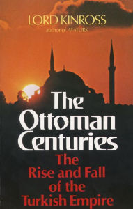 Title: Ottoman Centuries, Author: Lord Kinross