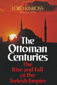 Title: Ottoman Centuries, Author: Lord Kinross