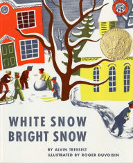 Title: White Snow, Bright Snow: A Caldecott Award Winner, Author: Alvin Tresselt