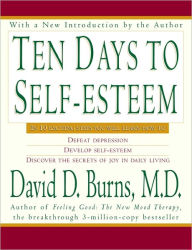 Title: Ten Days to Self-Esteem, Author: David D Burns M.D.