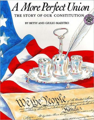 A More Perfect Union The Story Of Our Constitution B Maestro Giulio Maestro Paperback Barnes Noble