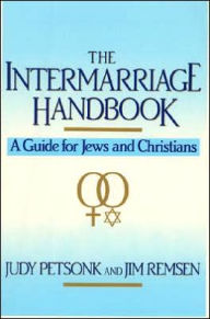 Title: Intermarriage Handbook: A Guide for Jews and Christians, Author: Judy Petsonk