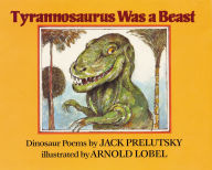 Title: Tyrannosaurus Was a Beast, Author: Jack Prelutsky