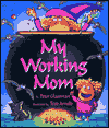 Title: My Working Mom, Author: Peter Glassman