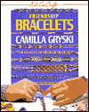 Title: Friendship Bracelets, Author: Camilla Gryski