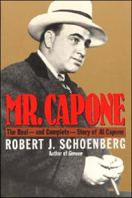 Title: Mr. Capone: The Real and Complete Story of Al Capone, Author: Robert J. Schoenberg