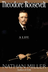 Title: Theodore Roosevelt, Author: Nathan Miller