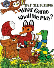 Title: What Game Shall We Play?, Author: Pat Hutchins