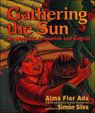 Title: Gathering the Sun: An Alphabet in Spanish and English, Author: Alma Flor Ada