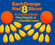 Title: Each Orange Had 8 Slices: A Counting Book, Author: Paul Giganti Jr.