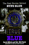 Title: True Blue: The Real Stories behind NYPD Blue, Author: David Milch