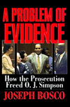 Title: Problem of Evidence: How the Prosecution Freed O.J. Simpson, Author: Joseph Bosco