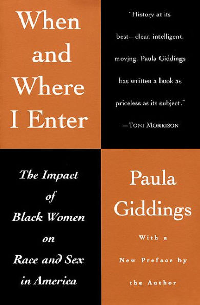 When and Where I Enter: The Impact of Black Women on Race and Sex in America