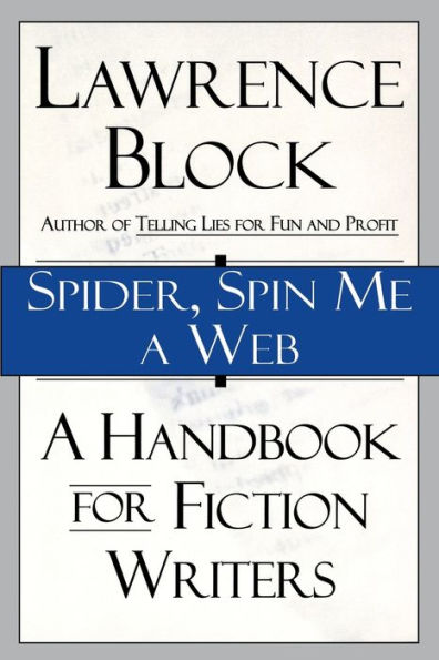 Spider, Spin Me A Web: A Handbook for Fiction Writers