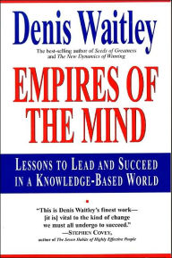 Title: Empires of the Mind: Lessons To Lead And Succeed In A Knowledge-Based ., Author: Denis Waitley