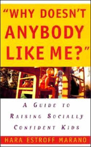 Title: Why Doesn't Anybody Like Me?: A Guide To Raising Socially Confident Kids, Author: Martin Aurell