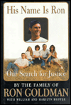 Title: His Name Is Ron: Our Search for Justice, Author: Family of Ron Goldman