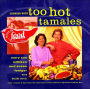 Cooking with Too Hot Tamales: Recipes & Tips From TV Food's Spiciest Cooking Duo