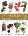 Vegetables From Amaranth to Zucchini The Essential Reference: 500 Recipes 275 Photographs