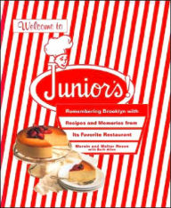 Title: Welcome to Junior's!: Remembering Brooklyn With Recipes And Memories From Its Favorite Restaurant, Author: Marvin & Walter Rosen