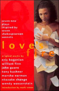 Title: Love's Fire: Seven New Plays Inspired by Seven Shakespearean Sonnets / Edition 1, Author: Eric Bogosian