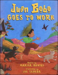 Title: Juan Bobo Goes to Work: A Puerto Rican Folk Tale, Author: Marisa Montes