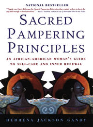 Title: Sacred Pampering Principles: An African-American Woman's Guide to Self-Care and Inner Renewal, Author: Mario Bove