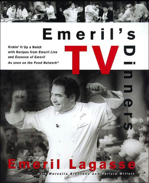 Emeril's TV Dinners: Kickin' It Up A Notch With Recipes From Emeril Live And Essence Of Emeril