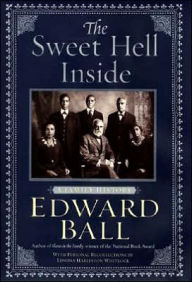 Title: Sweet Hell Inside: A Family History, Author: Edward Ball