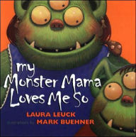 Title: My Monster Mama Loves Me So, Author: Laura Leuck