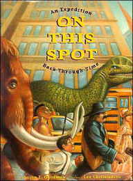 Title: On This Spot: An Expedition Back Through Time, Author: Susan Goodman