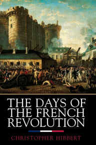 Title: The Days of the French Revolution, Author: Christopher Hibbert