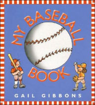 Title: My Baseball Book, Author: Gail Gibbons