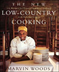 Title: New Low-Country Cooking: 125 Recipes for Southern Cooking with Innovative Style, Author: Marvin Woods