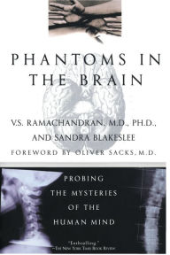 Title: Phantoms in the Brain: Probing the Mysteries of the Human Mind, Author: V S Ramachandran