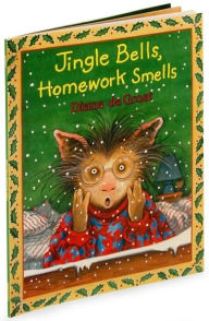 Title: Jingle Bells, Homework Smells, Author: Diane deGroat